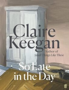Front cover of 'So Late in the Day' by Claire Keegan